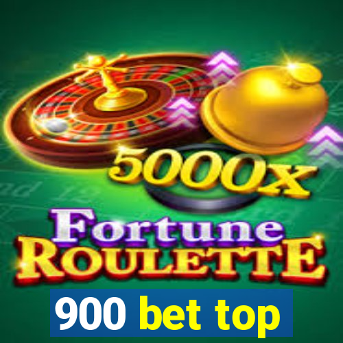 900 bet top