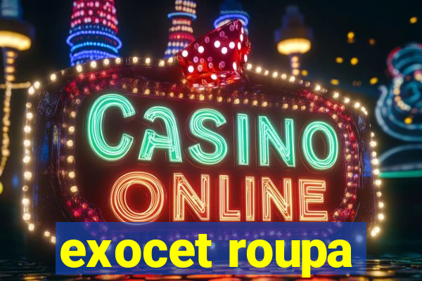 exocet roupa