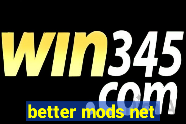 better mods net