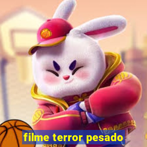 filme terror pesado
