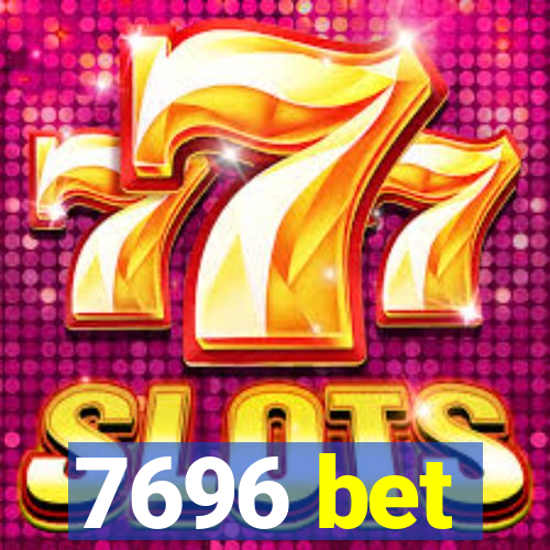 7696 bet
