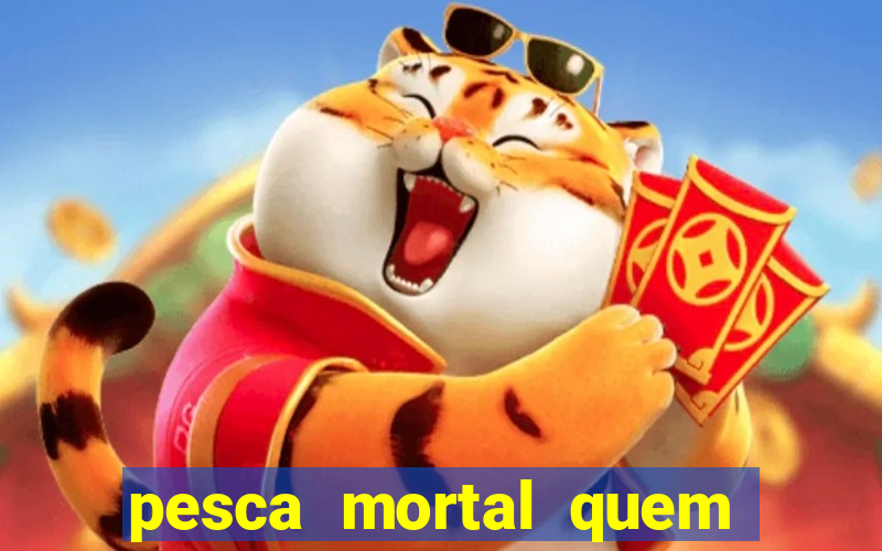 pesca mortal quem morreu gary
