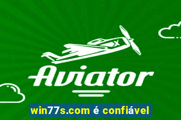 win77s.com é confiável
