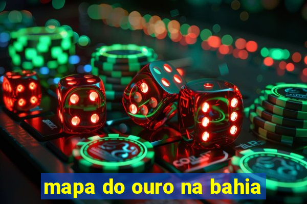 mapa do ouro na bahia