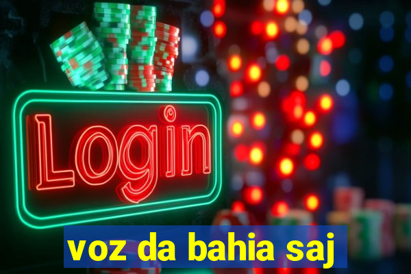 voz da bahia saj
