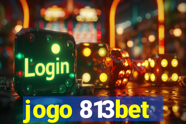 jogo 813bet