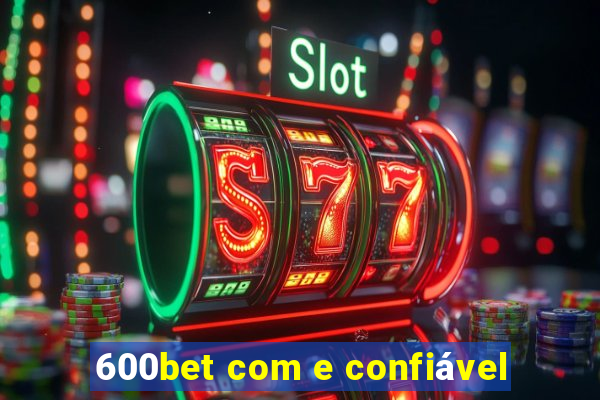 600bet com e confiável