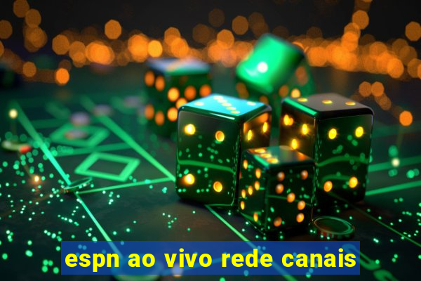 espn ao vivo rede canais