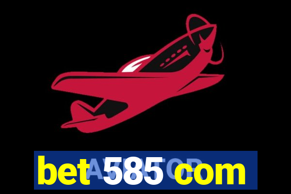bet 585 com