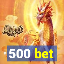500 bet