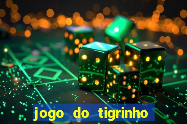jogo do tigrinho bonus sem deposito