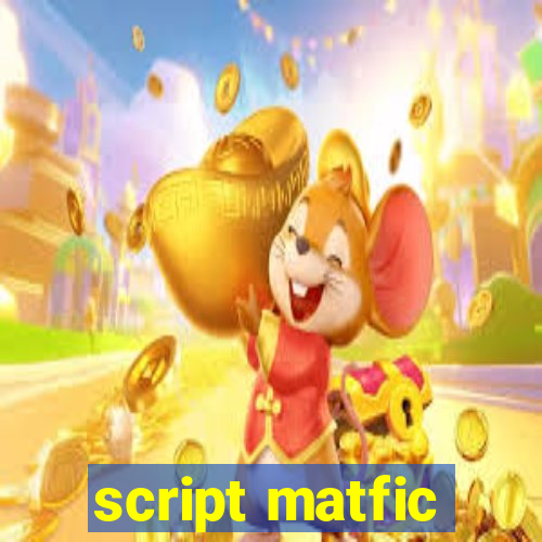 script matfic