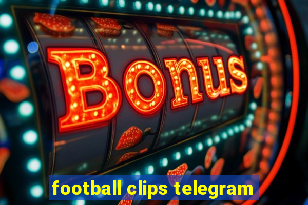 football clips telegram
