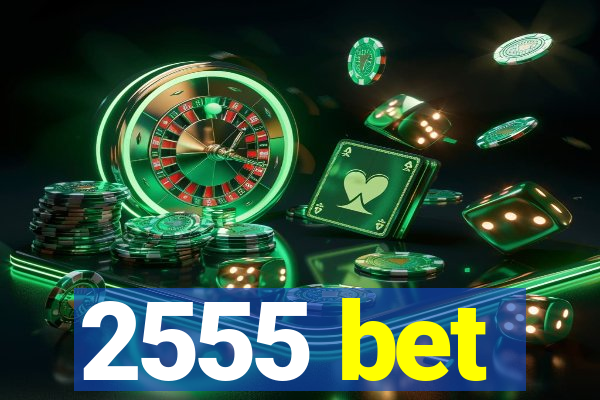 2555 bet