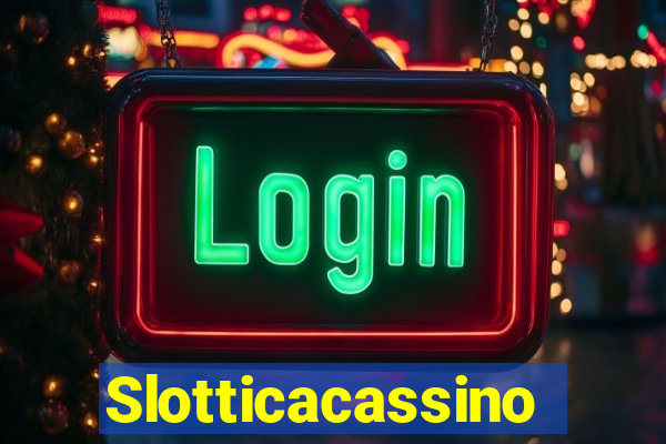 Slotticacassino