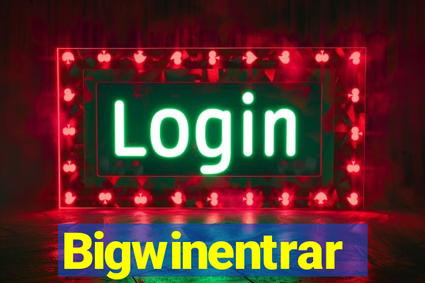 Bigwinentrar