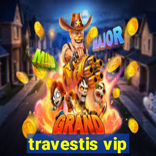 travestis vip