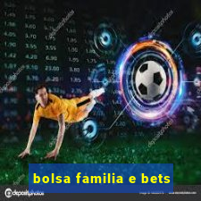 bolsa familia e bets