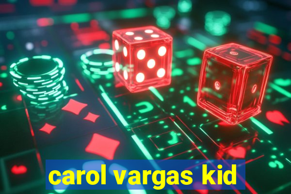 carol vargas kid