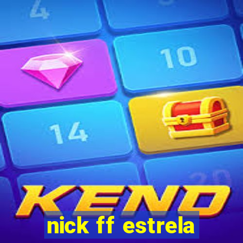 nick ff estrela