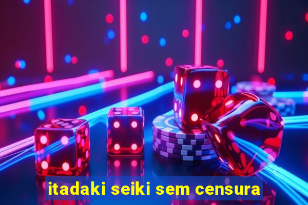 itadaki seiki sem censura