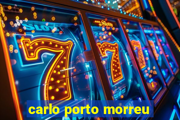carlo porto morreu