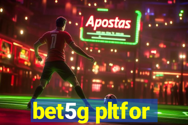 bet5g pltfor
