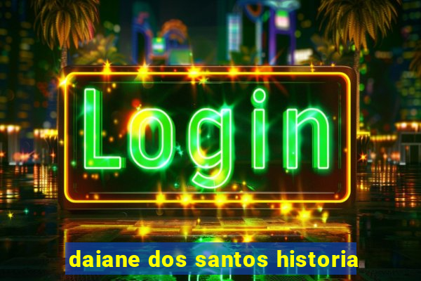 daiane dos santos historia