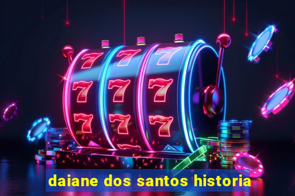 daiane dos santos historia