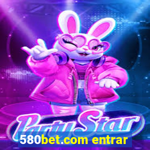 580bet.com entrar