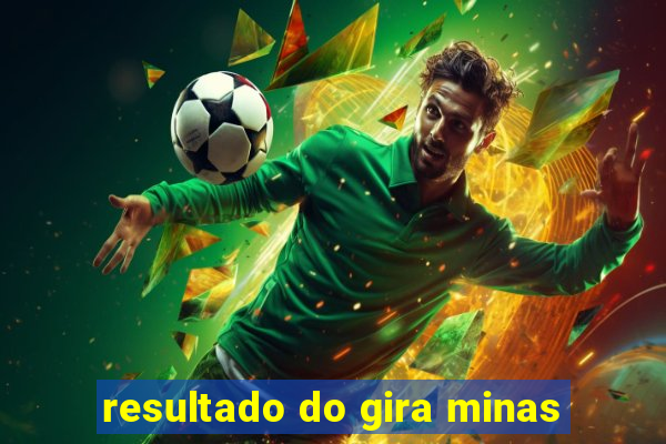 resultado do gira minas