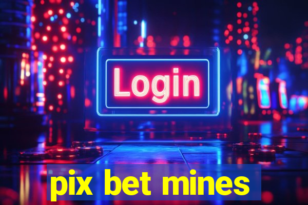 pix bet mines