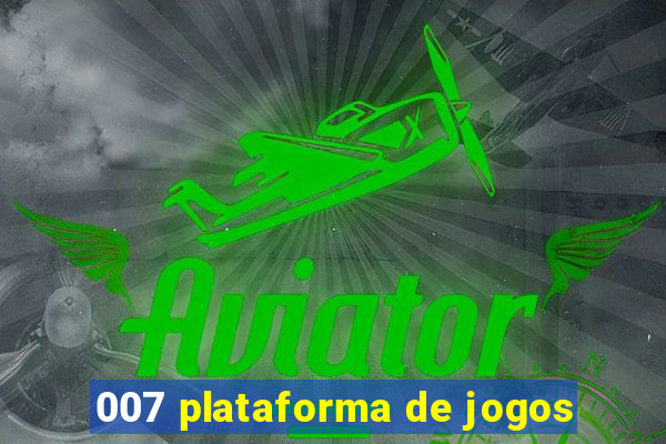 007 plataforma de jogos