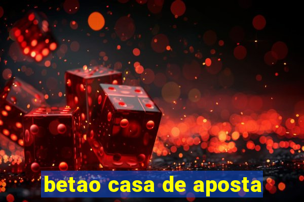 betao casa de aposta