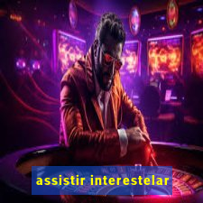 assistir interestelar
