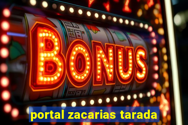 portal zacarias tarada