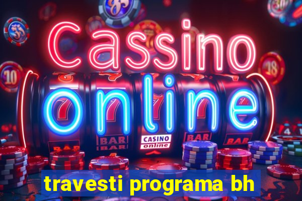 travesti programa bh