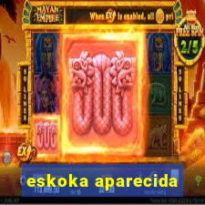 eskoka aparecida