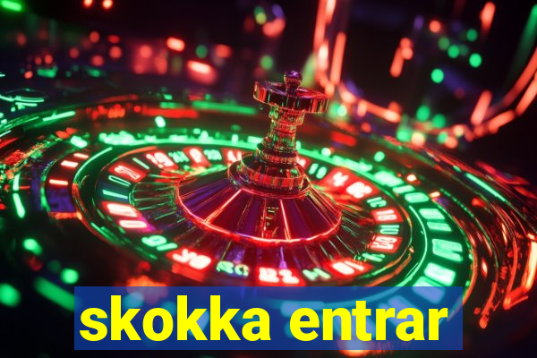 skokka entrar