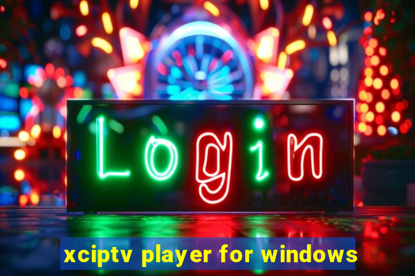 xciptv player for windows