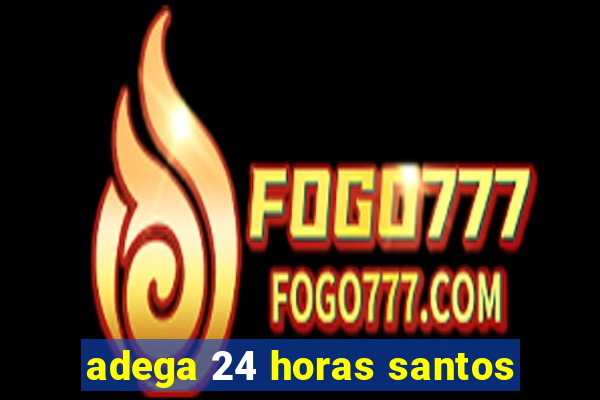 adega 24 horas santos