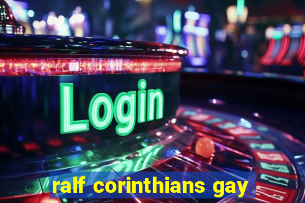 ralf corinthians gay