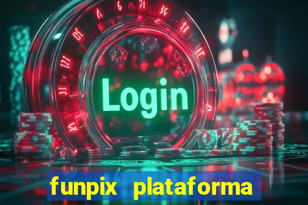 funpix plataforma de jogos