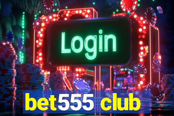 bet555 club