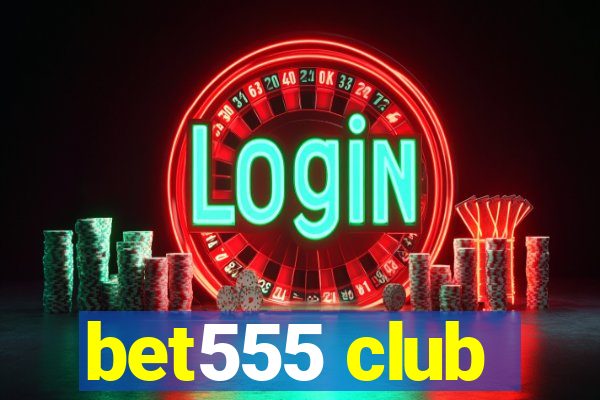 bet555 club