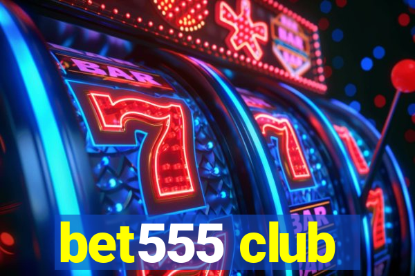 bet555 club