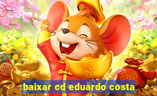 baixar cd eduardo costa