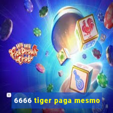 6666 tiger paga mesmo
