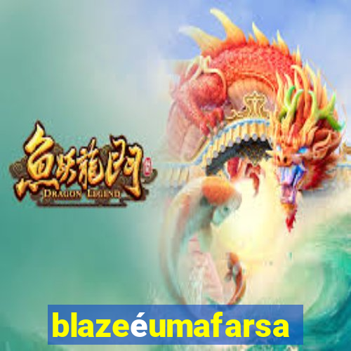 blazeéumafarsa