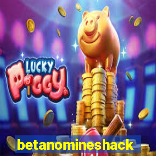 betanomineshack